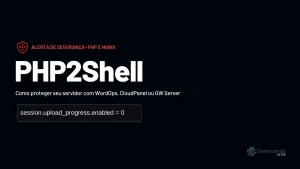 Alerta de segurança PHP2Shell: como proteger seu servidor com WordOps, CloudPanel ou GW Server